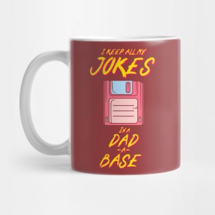 I Keep All My Dad Jokes In A Dad-a-base Mug